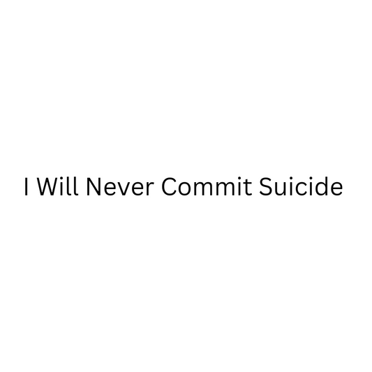 I Will Never Commit Suicide